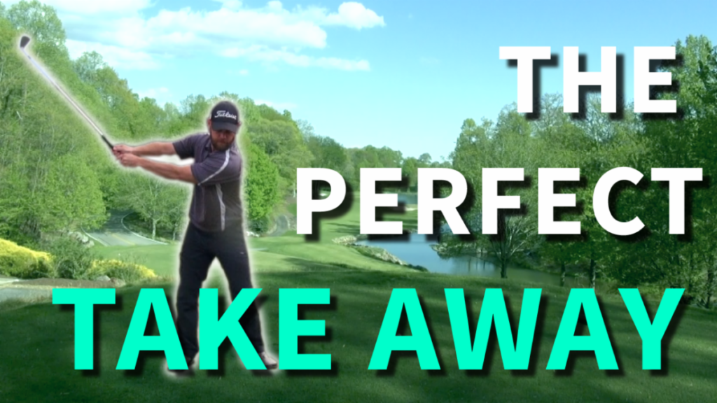 The Perfect Takeaway In Golf