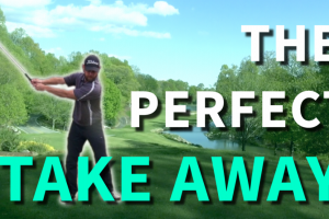 The Perfect Takeaway In Golf